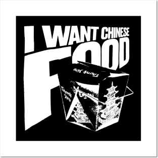 I Want Chinese Food Posters and Art